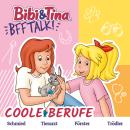 [German] - Bibi & Tina - BFF-Talk, Coole Berufe Audiobook