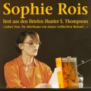 [German] - 'Lieber Tom, Du Abschaum von einem verfluchten Bastard' - Sophie Rois liest aus den Gonzo Audiobook