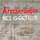 [German] - Arschkrampen: Bei Gertrud Audiobook