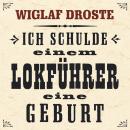 [German] - Ich schulde einem Lokführer eine Geburt Audiobook