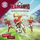FC Bayern Team Campus - Big Dreams and New Beginnings (Vol. 1) Audiobook