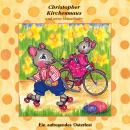 Ein aufregendes Osterfest (Christopher Kirchenmaus und seine Mäuselieder 19): Kinder-Hörspiel Audiobook