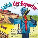 Jakob der Reporter - Live aus Noahs Arche: Ein musikalisches Kinder-Hörspiel Audiobook