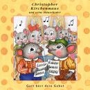 Gott hört dein Gebet (Christopher Kirchenmaus und seine Mäuselieder 25): Kinder-Hörspiel Audiobook