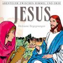 Jesus - Heilsame Begegnungen (Abenteuer zwischen Himmel und Erde 24): Hörspiel Audiobook