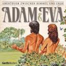 Adam und Eva (Abenteuer zwischen Himmel und Erde 1): Hörspiel Audiobook