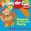 [German] - Eugens Geburtstags-Party: Freddy der Esel - Ein musikalisches Hörspiel Audiobook