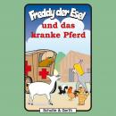 Freddy und das kranke Pferd (Freddy der Esel 30): Ein musikalisches Hörspiel Audiobook