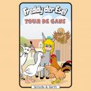 Tour de Gans (Freddy der Esel 41): Ein musikalisches Hörspiel Audiobook