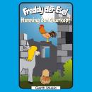 Henning der Querkopf (Freddy der Esel 48): Ein musikalisches Hörspiel Audiobook