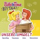 [German] - Bibi & Tina, BFF Talk, Unsere Umwelt Audiobook