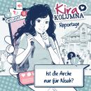 [German] - Kira Kolumna, Kira Kolumna Reportage, Ist die Arche nur für Noah? Audiobook