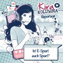 [German] - Kira Kolumna, Kira Kolumna Reportage, Ist E-Sport auch Sport? Audiobook