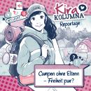 [German] - Kira Kolumna, Kira Kolumna Reportage, Campen ohne Eltern - Freiheit pur? Audiobook