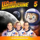 [German] - Leo und die Abenteuermaschine, Folge 5: Leo und die Mondlandung Audiobook