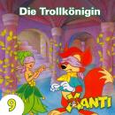 [German] - Xanti, Folge 9: Die Trollkönigin