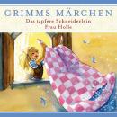 Grimms Märchen, Das tapfere Schneiderlein/ Frau Holle Audiobook