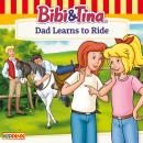 Bibi and Tina, Dad Learns To Ride Audiobook