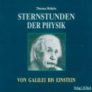 Sternstunden der Physik: Von Galilei bis Einstein Audiobook