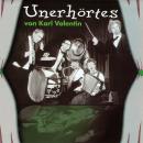 [German] - Unerhörtes von Karl Valentin Audiobook