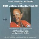 [German] - Franz 'Zwetschi' Marischka liest: 100 Jahre Entertainment!: Lustiges & Trauriges - nein,  Audiobook