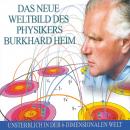 Das neue Weltbild des Physikers Burkhard Heim Audiobook