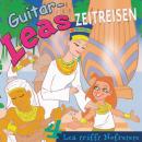 Guitar-Leas Zeitreisen - Teil 4: Lea trifft Nofretete Audiobook