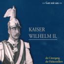 Kaiser Wilhelm II.: Der Untergang der Hohenzollern Audiobook