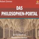 Das Philosophenportal: Ein Schlüssel zu klassischen Werken Audiobook