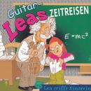 Guitar-Leas Zeitreisen - Teil 6: Lea trifft Einstein Audiobook