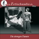 Die strengen Damen: Ein SM-Hörbuch Audiobook