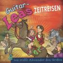 Guitar-Leas Zeitreisen - Teil 8: Lea trifft Alexander den Großen Audiobook