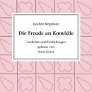 [German] - Die Freude an Komödie: Gedichte und Erzählungen Audiobook