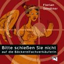 [German] - Bitte schießen Sie nicht auf die Bäckereifachverkäuferin Audiobook