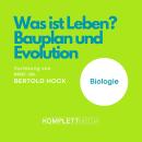[German] - Was ist Leben? - Bauplan und Evolution: Vorlesung von Prof. Dr. Bertold Hock Audiobook