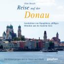 Eine Reise auf der Donau: Geschichten von Flussgöttern, pfiffigen Mönchen und der Kaiserin Sissi Audiobook