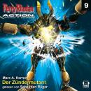 [German] - Perry Rhodan Action 09: Der Zündermutant: Die tödlichsten Mutanten Terras - sie geraten i Audiobook