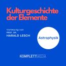 Astrophysik: Kulturgeschichte der Elemente Audiobook