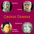 CD WISSEN - Große Denker - Teil 02: Sokrates, Platon, Aristoteles, Thomas von Aquin Audiobook