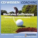 Mentales Golftraining: Quicktipps für ein besseres Handicap Audiobook