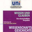 Wissenschaftsgeschichte - Wissen und Glauben: Eine wissenschaftliche Perspektive Audiobook