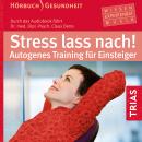 Stress lass nach!: Autogenes Training für Einsteiger Audiobook