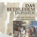 Das Bethlehem Dossier: Sensationelle Enthüllungen zur Weihnachtsgeschichte Audiobook