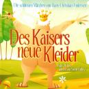 Des Kaisers neue Kleider: Die schönsten Märchen von Hans Christian Andersen Audiobook