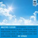 Angstfrei fliegen mit Hypnose: Ohne Flugangst das Leben genießen Audiobook