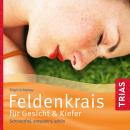 Feldenkrais für Gesicht & Kiefer: Schmerzfrei, entspannt, schön Audiobook