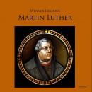 Martin Luther - Allein aus Glauben: Werk und Leben des Reformators Audiobook