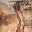 David und Goliath Jona Jeremia: Bibelhörspiele 3 Audiobook