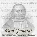 Paul Gerhardt: Der Sänger des fröhlichen Glaubens Audiobook