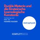 Astrophysik: Dunkle Materie und die Einsteinsche kosmologische Konstante Audiobook